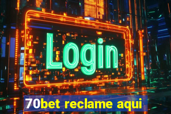 70bet reclame aqui