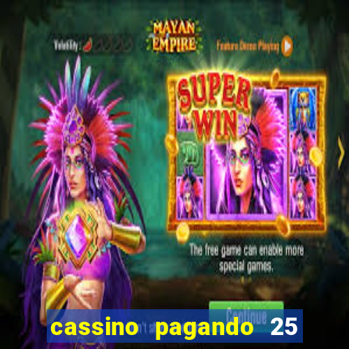 cassino pagando 25 reais no cadastro