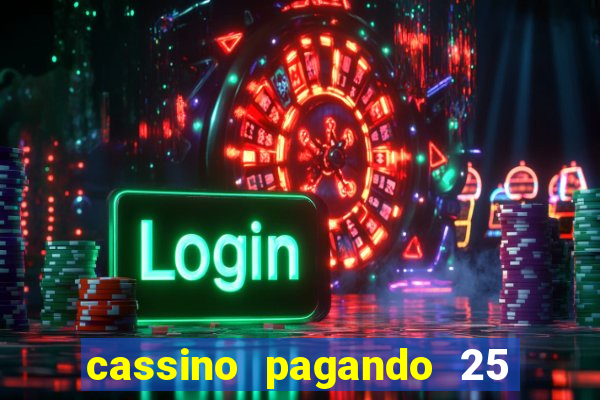 cassino pagando 25 reais no cadastro