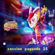 cassino pagando 25 reais no cadastro