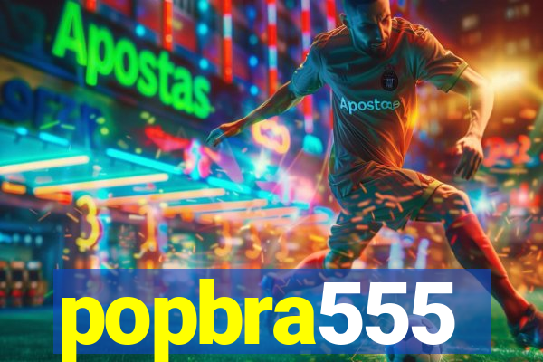 popbra555