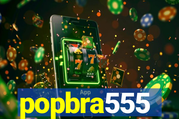 popbra555