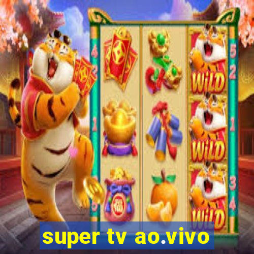 super tv ao.vivo