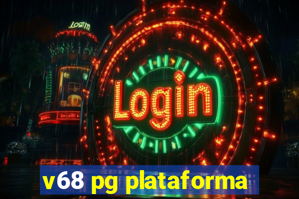 v68 pg plataforma