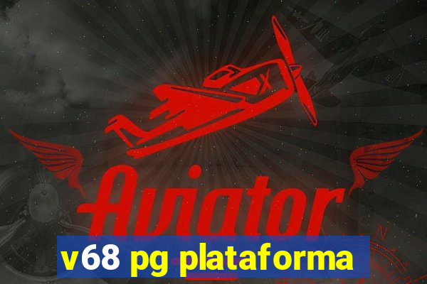 v68 pg plataforma