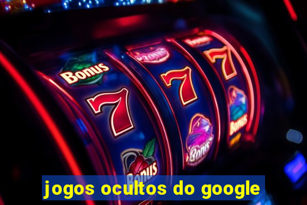 jogos ocultos do google