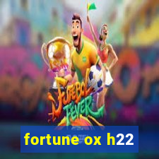 fortune ox h22