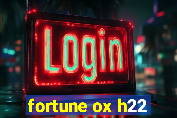 fortune ox h22