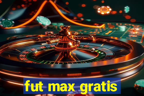 fut max gratis