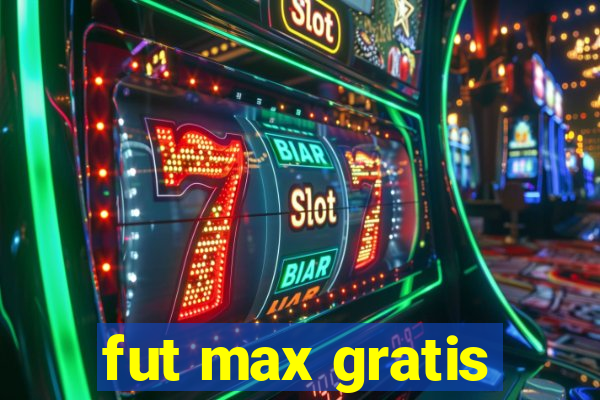 fut max gratis