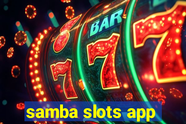 samba slots app