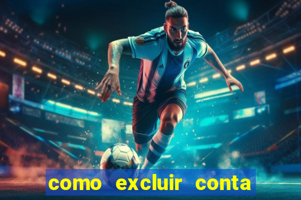 como excluir conta de jogos de aposta