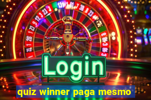 quiz winner paga mesmo