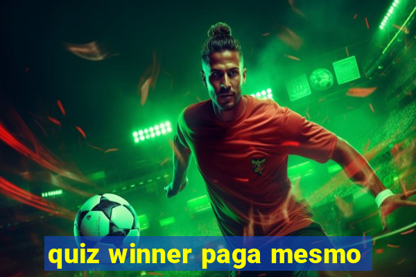 quiz winner paga mesmo