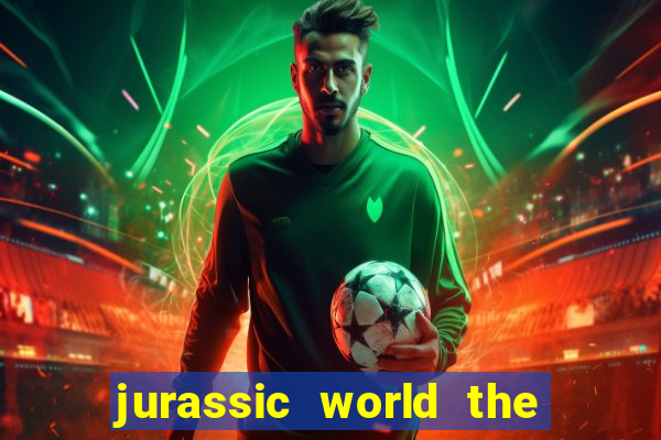 jurassic world the game apk dinheiro infinito