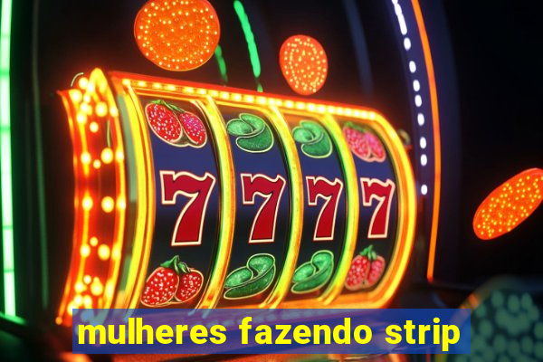 mulheres fazendo strip