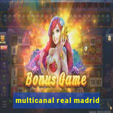 multicanal real madrid