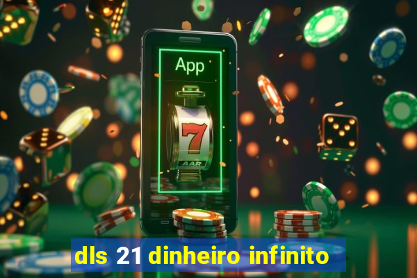 dls 21 dinheiro infinito