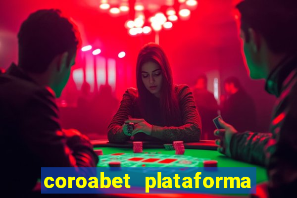 coroabet plataforma de jogos