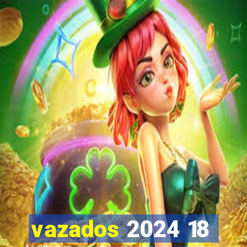 vazados 2024 18