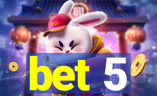 bet 5