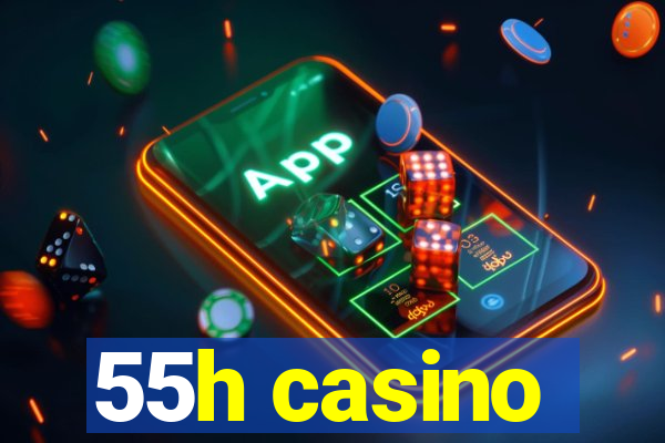 55h casino