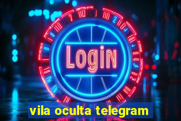 vila oculta telegram