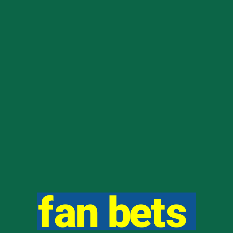 fan bets