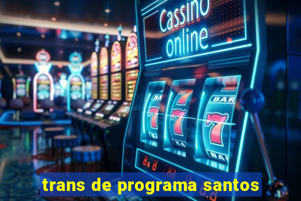 trans de programa santos