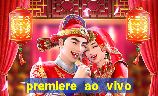 premiere ao vivo hoje gratis