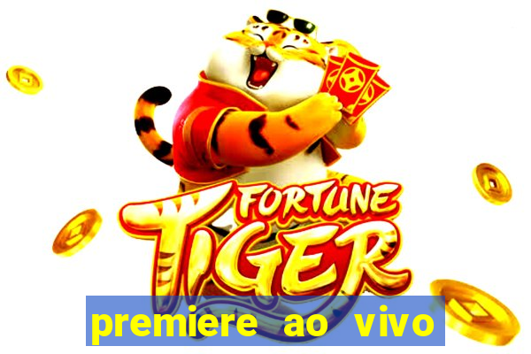 premiere ao vivo hoje gratis