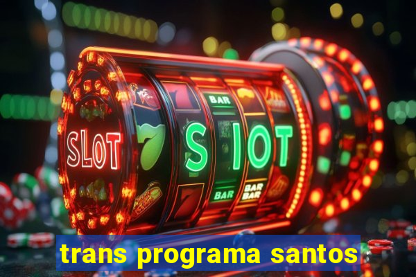 trans programa santos