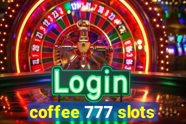 coffee 777 slots