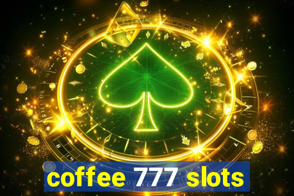 coffee 777 slots