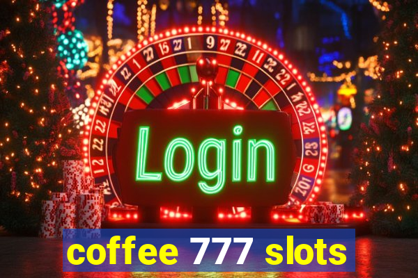 coffee 777 slots