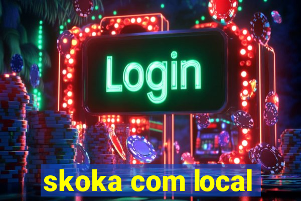 skoka com local