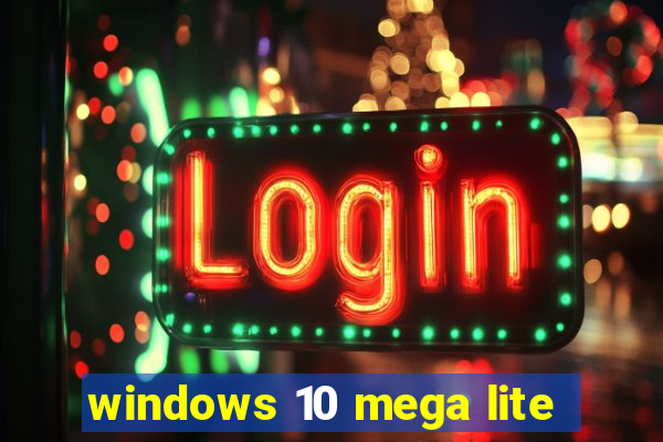 windows 10 mega lite