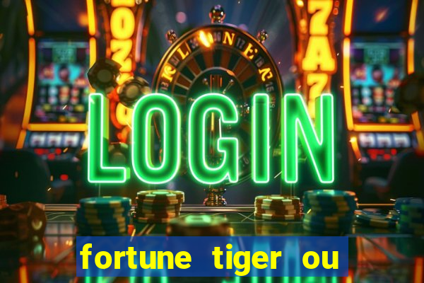 fortune tiger ou fortune ox