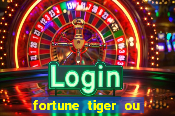 fortune tiger ou fortune ox