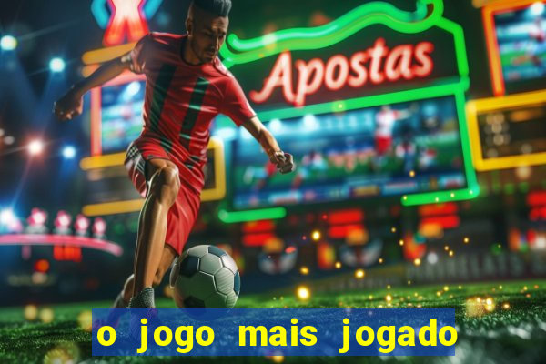 o jogo mais jogado do mundo