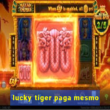 lucky tiger paga mesmo