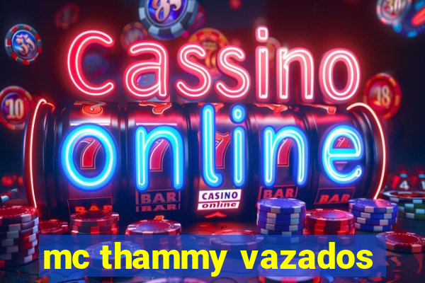 mc thammy vazados