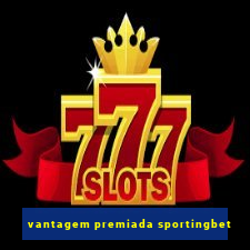 vantagem premiada sportingbet