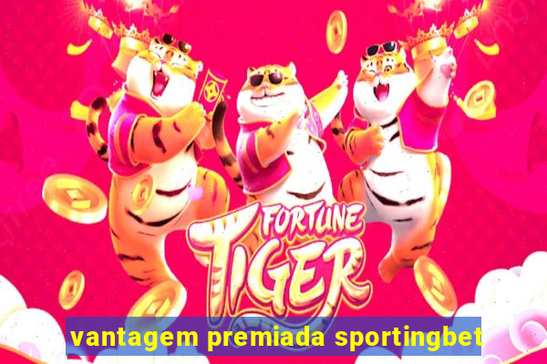 vantagem premiada sportingbet