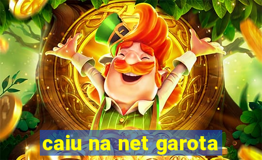 caiu na net garota