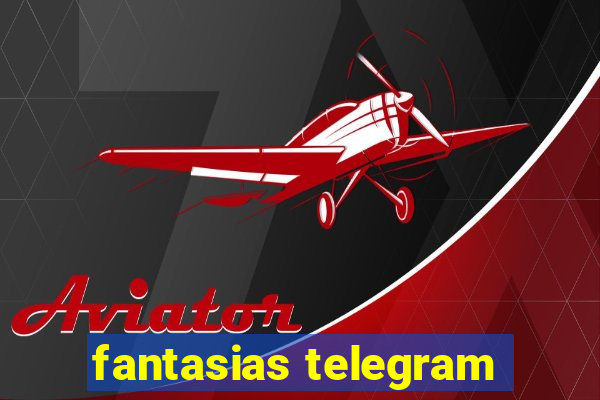 fantasias telegram