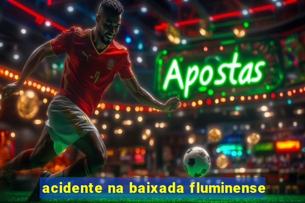 acidente na baixada fluminense