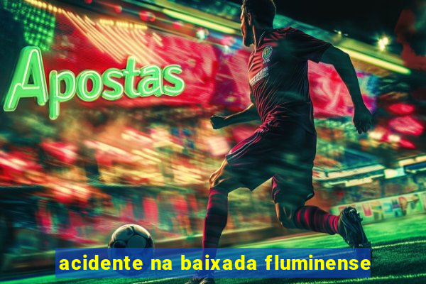 acidente na baixada fluminense