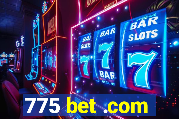 775 bet .com