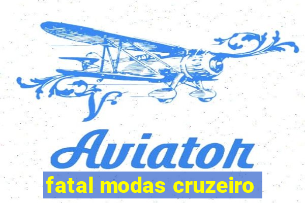 fatal modas cruzeiro